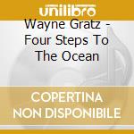 Wayne Gratz - Four Steps To The Ocean cd
