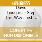 David Lindquist - Step This Way: Irish Dance Music