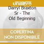 Darryl Braxton Sr - The Old Beginning cd