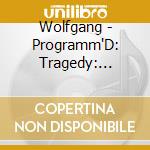 Wolfgang - Programm'D: Tragedy: Ww.Oo.O 2 cd