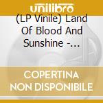 (LP Vinile) Land Of Blood And Sunshine - Phlegm Realm