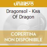 Dragonsol - Kiss Of Dragon cd