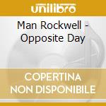 Man Rockwell - Opposite Day cd