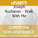 Joseph Buchanan - Walk With Me cd