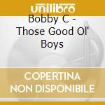 Bobby C - Those Good Ol' Boys cd