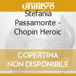 Stefania Passamonte - Chopin Heroic cd