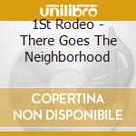 1St Rodeo - There Goes The Neighborhood cd