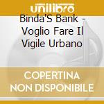 Binda'S Bank - Voglio Fare Il Vigile Urbano cd