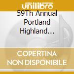 59Th Annual Portland Highland Games: 2011 Pipe Ban - 59Th Annual Portland Highland Games: 2011 Pipe Ban cd