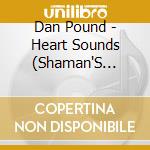 Dan Pound - Heart Sounds (Shaman'S Dream) 2 cd