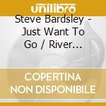 Steve Bardsley - Just Want To Go / River Falls cd