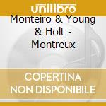 Monteiro & Young & Holt - Montreux cd