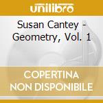 Susan Cantey - Geometry, Vol. 1 cd musicale di Susan Cantey