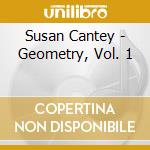 Susan Cantey - Geometry, Vol. 1 cd