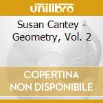 Susan Cantey - Geometry, Vol. 2 cd musicale di Susan Cantey
