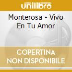 Monterosa - Vivo En Tu Amor cd musicale di Monterosa