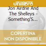 Jon Airdrie And The Shelleys - Something'S Cooking cd
