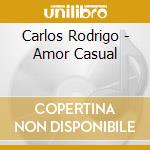 Carlos Rodrigo - Amor Casual cd