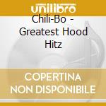Chili-Bo - Greatest Hood Hitz cd musicale di Chili