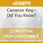 Cameron King - Did You Know? cd musicale di Cameron King