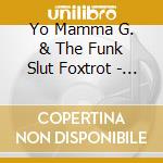 Yo Mamma G. & The Funk Slut Foxtrot - Life At The Cafe Ria cd