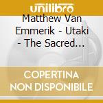 Matthew Van Emmerik - Utaki - The Sacred Grove cd