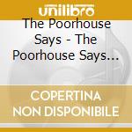 The Poorhouse Says - The Poorhouse Says (Self-Titled) cd