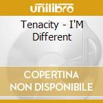 Tenacity - I'M Different cd musicale di Tenacity