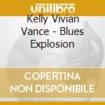 Kelly Vivian Vance - Blues Explosion cd