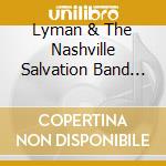 Lyman & The Nashville Salvation Band Ellerman - Get Loose cd musicale di Lyman & The Nashville Salvation Band Ellerman
