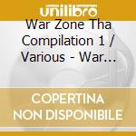 War Zone Tha Compilation 1 / Various - War Zone Tha Compilation 1 / Various cd