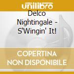 Delco Nightingale - S'Wingin' It! cd
