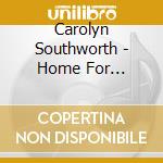 Carolyn Southworth - Home For Christmas cd