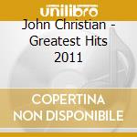 John Christian - Greatest Hits 2011 cd