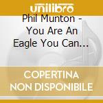 Phil Munton - You Are An Eagle You Can Fly cd