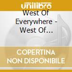 West Of Everywhere - West Of Everywhere cd