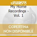 My Home Recordings - Vol. 1 cd