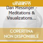 Dan Messinger - Meditations & Visualizations From Holy Crap cd