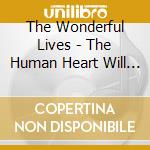 The Wonderful Lives - The Human Heart Will Take Your Life cd