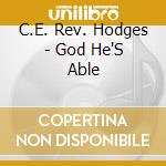C.E. Rev. Hodges - God He'S Able cd