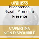 Hildebrando Brasil - Momento Presente cd musicale di Hildebrando Brasil