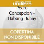 Pedro Concepcion - Habang Buhay cd