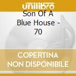 Son Of A Blue House - 70 cd