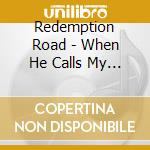 Redemption Road - When He Calls My Name cd