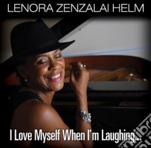 Lenora Zenzalai Helm - I Love Myself When I'M Laughing cd musicale di Lenora Zenzalai Helm