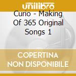 Curio - Making Of 365 Original Songs 1 cd