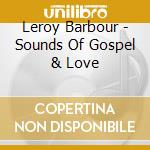 Leroy Barbour - Sounds Of Gospel & Love cd