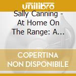 Sally Canning - At Home On The Range: A Cowgirls Story cd