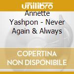 Annette Yashpon - Never Again & Always cd