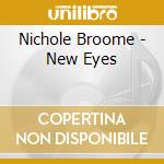 Nichole Broome - New Eyes cd